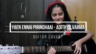Yaen ennai pirindhaai - Adithya varma I Guitar cover