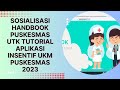 Sosialisasi Handbook Puskesmas ttg Tutorial Cara Menggunakan Aplikasi Insentif UKM Puskesmas TA 2023