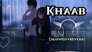 Khaab - [slowed+reverb] -  Akhil Pasreja || punjabi lofi songs
