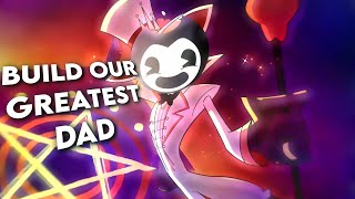 Build Our Machine x Hell's Greatest Dad MASHUP (Hazbin Hotel/Bendy And The Ink Machine)