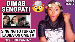 SINGER REACTS | DIMAS SENOPATI - SINGING TO TURKEY GIRLS ON OME TV !!! PART 4 REACTION!!!😱