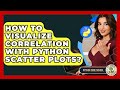 How To Visualize Correlation With Python Scatter Plots? - Python Code School