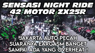 ZX25R - ZEXMA // NIGHT RIDE 42 MOTOR ZX25R DI JAKARTA // SUARANYA MEMUASKAN TELINGA, EARGASM !