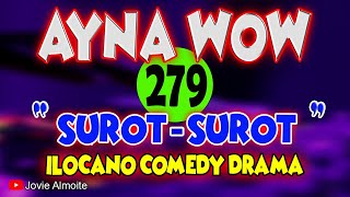 SUROT-SUROT | AYNA WOW 279 | ILOCANO COMEDY DRAMA | Jovie Almoite