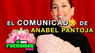 EL COMUNICADO DE ANABEL PANTOJA EN Ni Que Fuéramos Shhh | 141