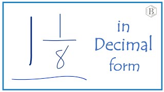 1 1 8 As A Decimal One And One Eighth