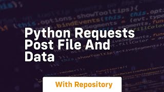 python requests post file and data