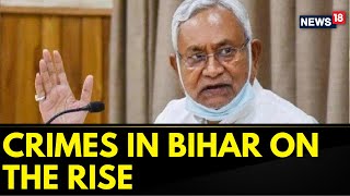 Bihar News | Bihar 'Jungle Raj' | Multiple Incidents Of Crimes Have Been Reported From Bihar