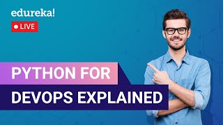 Python For DevOps Explained in 60 Minutes | DevOps with Python | Python | Edureka | Devops Live - 1