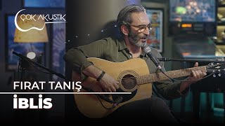 Fırat Tanış - İblis | Çok Akustik