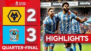 Cup Classic Coventry Semi-final Bound! | Wolves 2-3 Coventry City | Emirates FA