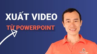 Hướng Dẫn Xuất Video Từ PowerPoint Cực Dễ| Bùi Duy Phương
