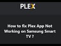 How to fix Plex App Not Working on Samsung Smart TV ?