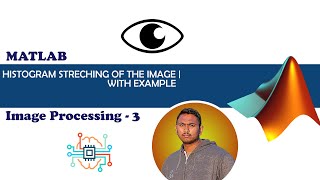 Histogram Stretching of the Image with example | Digital Image Processing 3 | MATLAB