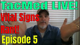 TacMed TV LIVE Episope 5! Vital Signs rant!