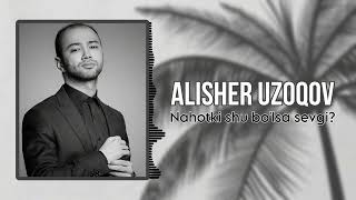 Alisher Uzoqov Nahotki shu bo'lsa sevgi