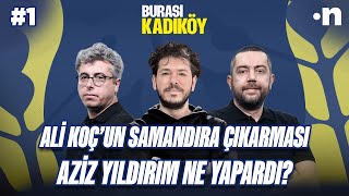 Ali Koç’un Samandıra konuşması, Aziz Yıldırım döneminde yaşananlar | Mehmet, Çağrı, Samet Güzel #1