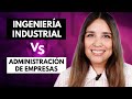 Ingeniería Industrial vs Administración de Empresas ⚙📁 ¿Cuál es la diferencia?