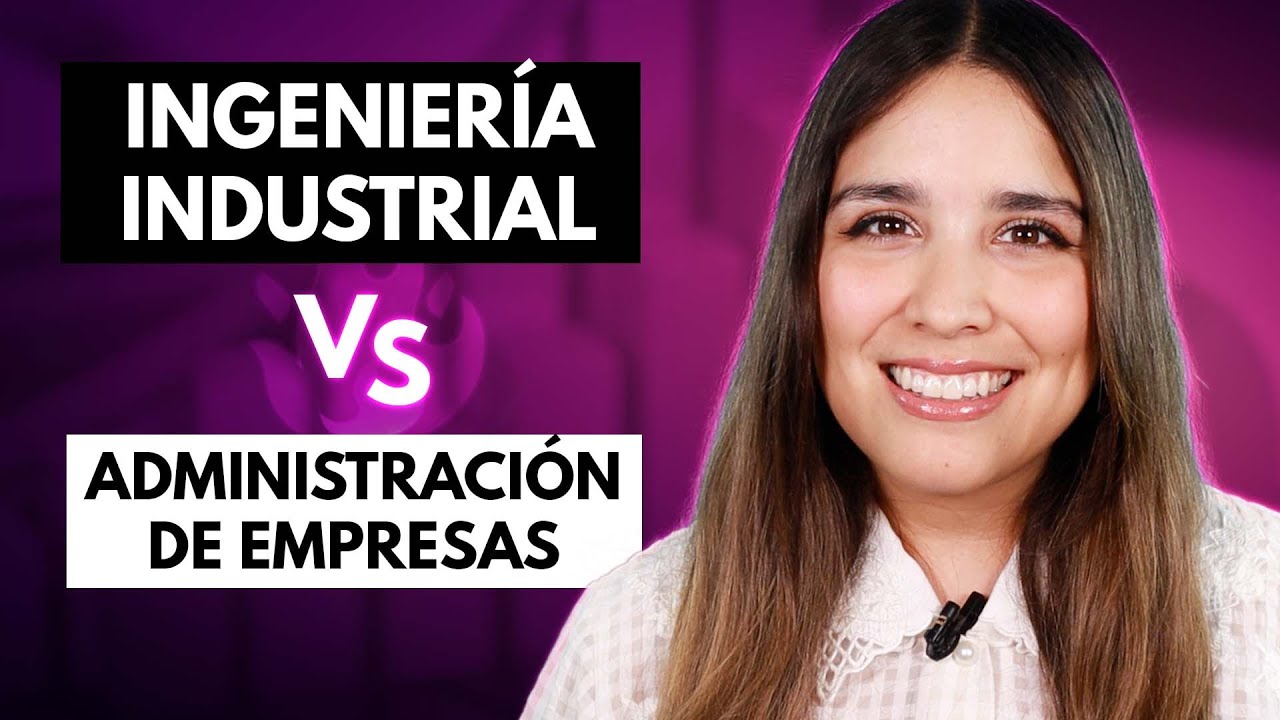 Ingeniería Industrial Vs Administración De Empresas ⚙📁 ¿Cuál Es La ...