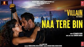 na tere bina ek villain returns movie song (4k Official Video)| john, disha, arjun, tara | tanishk b