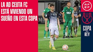 La AD Ceuta FC está viviendo un sueño en esta Copa del Rey... ¡¡Y no quiere despertar!!