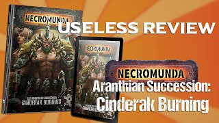 Necromunda Aranthian Succession: Cinderak Burning Useless Review #review