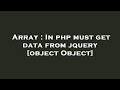 Array : In php must get data from jquery [object Object]