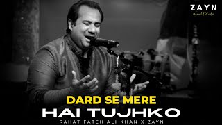 DARD SE MERE HAI TUJHKO (REMIX) - RAHAT FATEH ALI KHAN X ZAYN WORLDWIDE