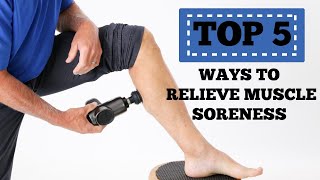 Top 5 Ways to Relieve Muscle Soreness & Recover Faster (Plus 3 to AVOID)