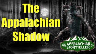 Appalachia’s Storyteller: The Appalachian Shadow  #appalachia #appalachian #storyteller  #scary