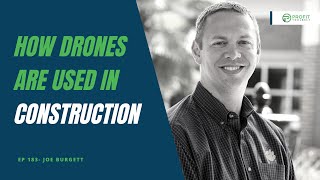 183- How Drones are used in Construction with Joe Burgett