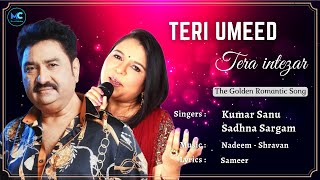Teri Umeed Tera Intezar Karte Hain (Lyrics) - Kumar Sanu, Sadhna Sargam| 90's Hit Love Romantic Song
