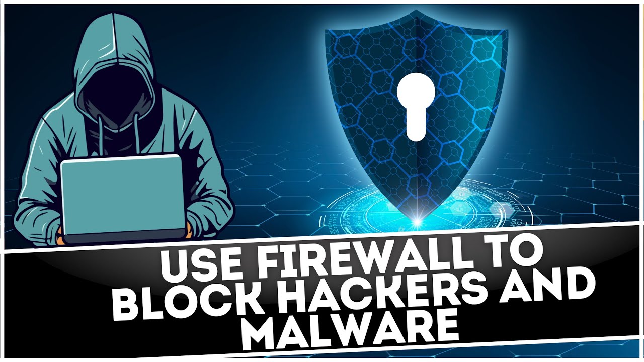 How To Use Firewall To Block Hackers And Malware Youtube