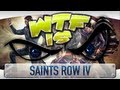 ► WTF Is... - Saints Row 4