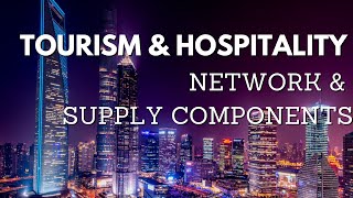 Tourism and Hospitality Network & Supply Components