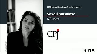 CPJ’s 2022 International Press Freedom Awards: Sevgil Musaieva’s speech