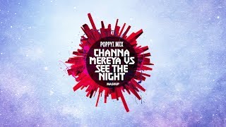 Poppyi - Channa Mereya Vs See The Night (Mashup)