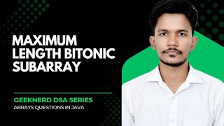 Maximum length Bitonic Subarray || GeeksforGeeks || Array Problem