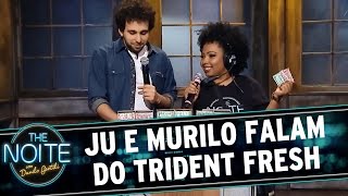 The Noite (31/03/15) - Juliana e Murilo Couto falam sobre Trident Fresh