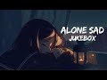 alone sad jukebox slowed reverb song ❤️ lofi hits lofi chill trap beats