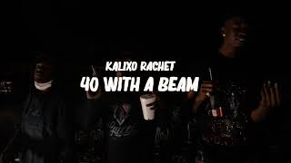 Kalixo Rachet - 40 wit a Beam (Music Video)