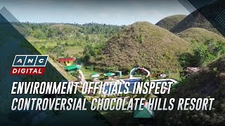 Environment officials inspect controversial Chocolate Hills resort | ANC