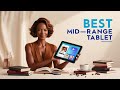 Best Mid Range Tablet 2024 (UNDER $300)