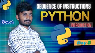 Day 5 | Sequence of Instructions | Introduction to Python | python full course beginners in telugu