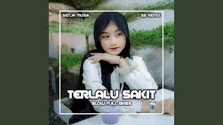 Terlalu Sakit Luka Kau Tancapkan Slow Full Bass (Official Remix)