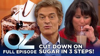 Dr. Oz | S6 | Ep 71 | The 3-Step Plan to Cut Down on Sugar | Full Episode