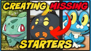 Creating the 6 MISSING Starter Pokémon!