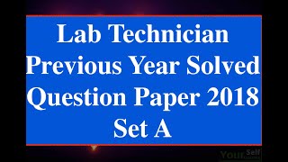 Lab Assistant/ Lab technician  Question Paper solved   2018 Set A