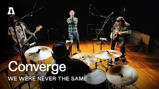 Converge - We Were Never The Same | Audiotree From Nothing