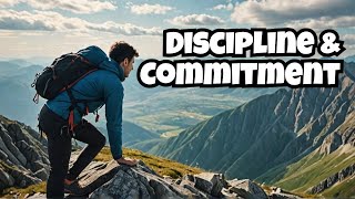 Commitment & Discipline Are the Keynote Speakers To The Audience of Success and Failure